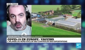 Coronavirus: L'Irlande du Nord exclue des contrôles des exportations de vaccins.