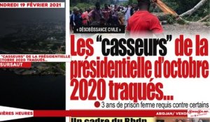 Le titrologue du Vendredi 19 février 2021/ Les casseurs de la présidentielle d'octobre 2020 traqués...