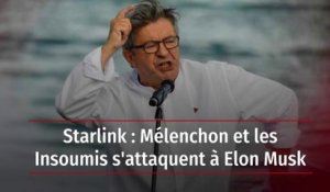 Starlink : Mélenchon et les Insoumis s'attaquent à Elon Musk