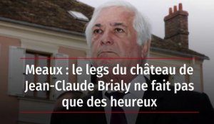 Meaux : le legs du château de Jean-Claude Brialy ne fait pas que des heureux