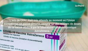 Le vaccin AstraZeneca « est sûr et efficace »