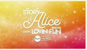 La Story d'Alice dans Lovin'Fun - L'intégrale du 21 mars