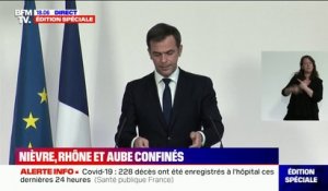 Olivier Véran annonce que les mesures de protection sont amplifiées dans la Nièvre, le Rhône et l'Aube