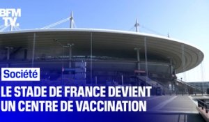 Le Stade de France devient un centre de vaccination