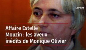 Affaire Estelle Mouzin : les aveux inédits de Monique Olivier