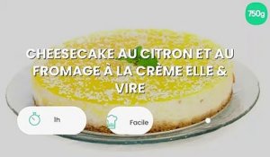 Cheesecake au citron et au fromage à la crème Elle & Vire