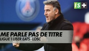 Christophe Galtier ne veut pas brûler les étapes - Ligue 1 Uber Eats