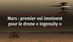 Mars : premier vol imminent pour le drone « Ingenuity »