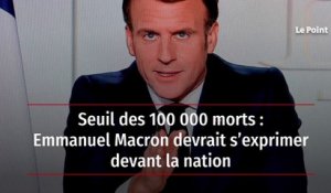 Seuil des 100 000 morts : Emmanuel Macron devrait s’exprimer devant la nation