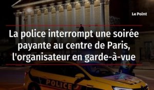 La police interrompt une soirée payante au centre de Paris, l'organisateur en garde-à-vue
