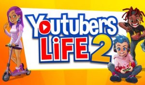 YOUTUBERS LIFE 2 : Bande Annonce Officielle