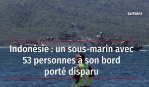 Indonésie : un sous-marin avec 53 personnes à son bord porté disparu