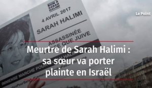 Meurtre de Sarah Halimi : sa sœur va porter plainte en Israël