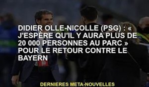 Didier Ollé-Nicolle (Paris Saint-Germain) : "J'espère que plus de 20 000 personnes au Parc reviendro
