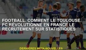Football. Comment le Toulouse FC a révolutionné le recrutement statistique en France