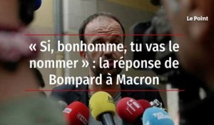 « Si, bonhomme, tu vas le nommer » : la réponse de Bompard à Macron