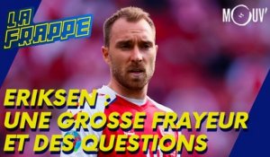 Eriksen  : une grosse frayeur et des questions