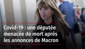 Covid-19 : une députée menacée de mort après les annonces de Macron