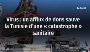 Virus: un afflux de dons sauve la Tunisie d'une "catastrophe" sanitaire