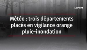 Météo : trois départements placés en vigilance orange pluie-inondation