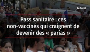 Pass sanitaire : ces non-vaccinés qui craignent de devenir des « parias »