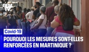 Covid-19: Pourquoi les mesures sont renforcées en Martinique ?