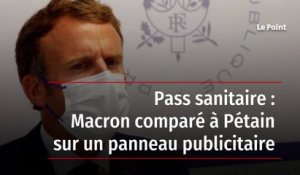 Pass sanitaire : Macron comparé à Pétain sur un panneau publicitaire