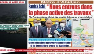 Le titrologue du Mercredi 18 Août 2021/ Métro d'Abidjan: Patrick achi:" nous entrons dans la phase active ..."