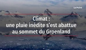 Climat - une pluie inédite s’est abattue au sommet du Groenland