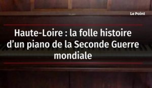 Haute-Loire : la folle histoire d’un piano de la Seconde Guerre mondiale
