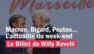 Macron, Bigard, Poutou... L’actualité du week-end - Le billet de Willy Rovelli