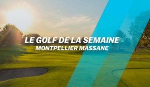 Le Golf de la semaine : Montpellier Massane