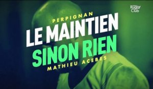 Mathieu Acebes (Perpignan) : le maintien sinon rien