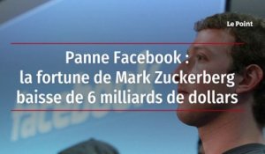 Panne Facebook : la fortune de Mark Zuckerberg baisse de 6 milliards de dollars