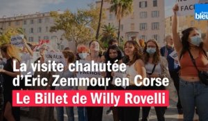La visite chahutée d’Éric Zemmour en Corse - Le billet de Willy Rovelli