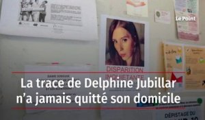 La trace de Delphine Jubillar n’a jamais quitté son domicile