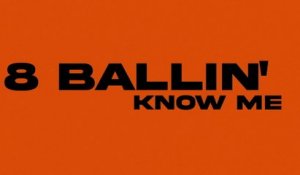 8 Ballin' - KNOW ME