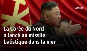 La Corée du Nord a lancé un missile balistique dans la mer