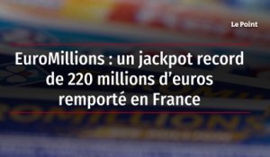 EuroMillions : un jackpot record de 220 millions d’euros remporté en France