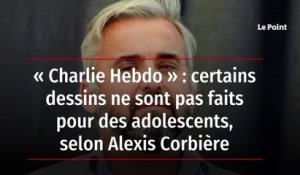 « Charlie Hebdo » : certains dessins ne sont pas faits pour des adolescents, selon Alexis Corbière