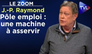 Zoom - Jean-Pierre Raymond - Pôle emploi : une machine à asservir