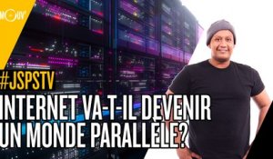 Je sais pas si t'as vu... Internet va-t-il devenir un monde parallèle ?