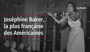 Joséphine Baker : la plus française des Américaines