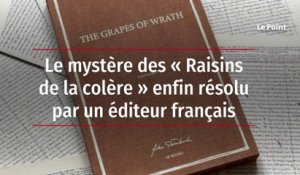 Le mystère des « Raisins de la colère » enfin résolu par un éditeur français