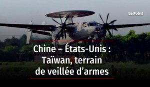Chine - États-Unis : Taïwan, terrain de veillées d'armes