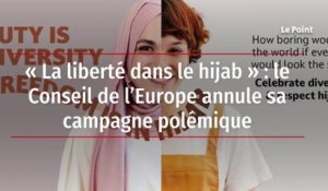 « La liberté dans le hijab » : le Conseil de l’Europe annule sa campagne polémique