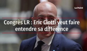 Congrès LR : Eric Ciotti veut faire entendre sa différence