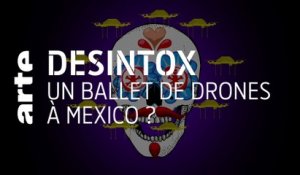 Un ballet de drones à Mexico ? | Désintox | ARTE