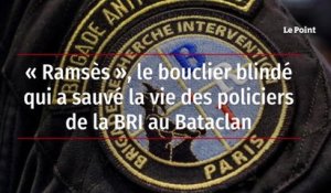 « Ramsès », le bouclier blindé qui a sauvé la vie des policiers de la BRI au Bataclan