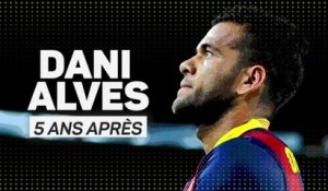 Barcelone - Dani Alves, cinq ans après